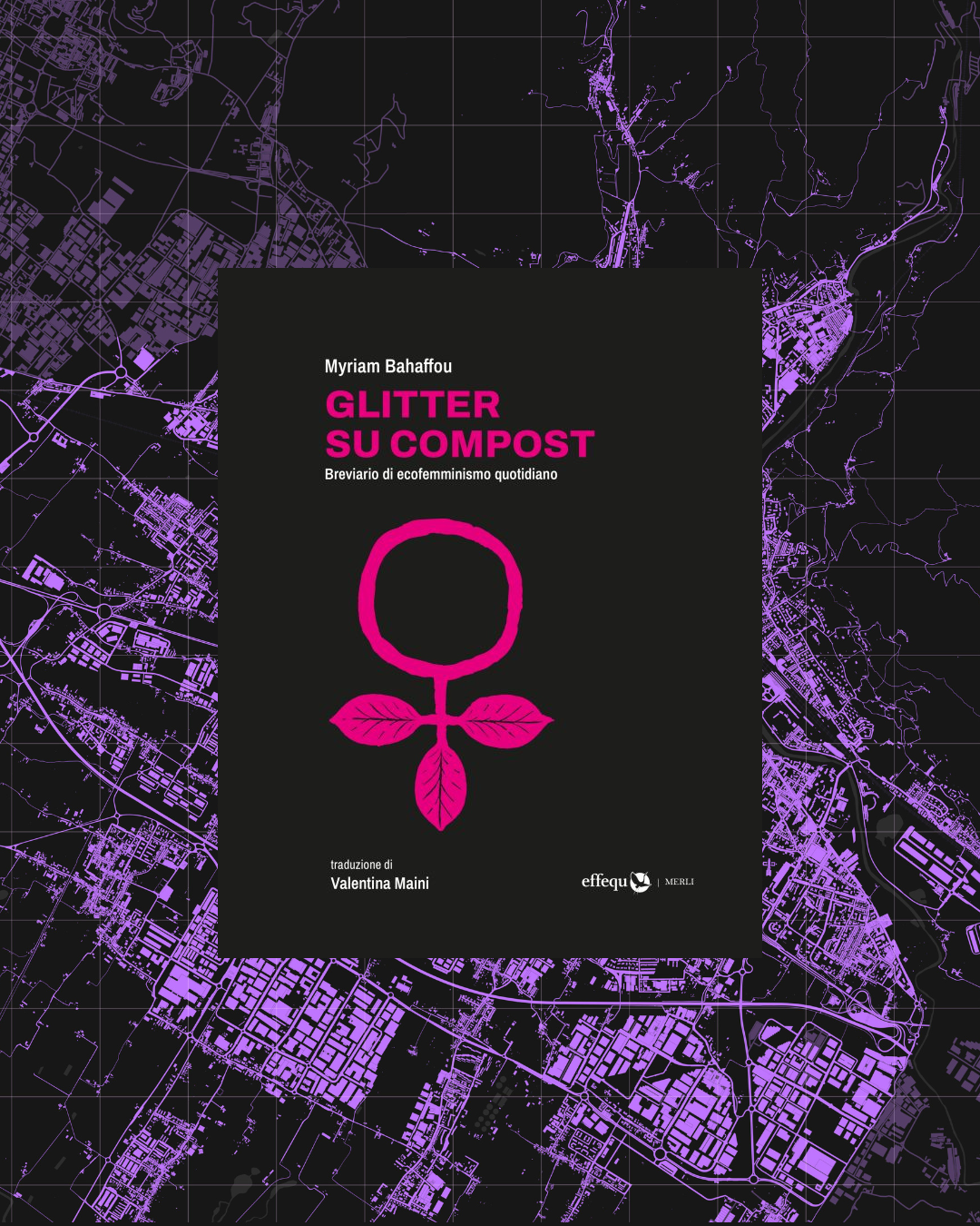 07 - Glitter su compost. Breviario di ecofemminismo quotidiano